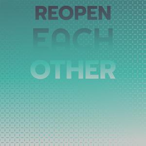 Reopen Each other