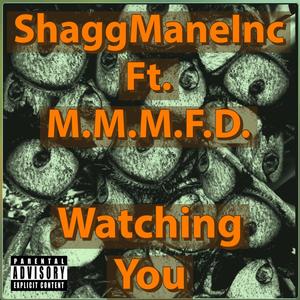 Watching You (feat. M.M.M.F.D.) [Explicit]