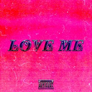 Love Me (Explicit)