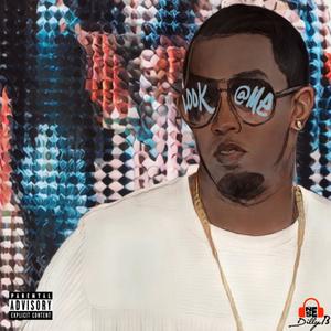 Look @ Me (Diddy Diss) (Explicit)