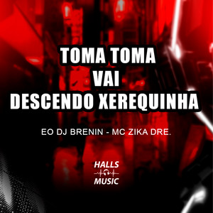 Toma Toma Vai Descendo Xerequinha (Explicit)