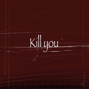 Kill YOU (Feat. oddbob)