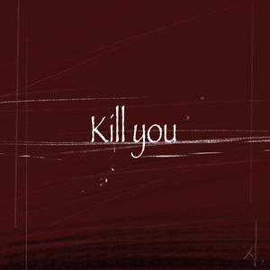Kill YOU(Feat. oddbob)