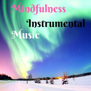 Mindfulness Instrumental Music - 25 Songs for Techniques of Relaxation, Soft Sounds