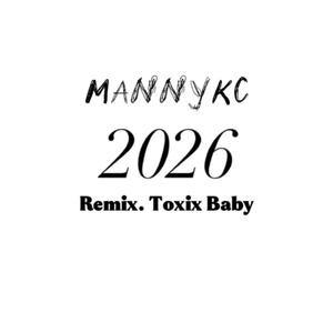 MannyKC 2026 (Toxixx baby Remix|Explicit)