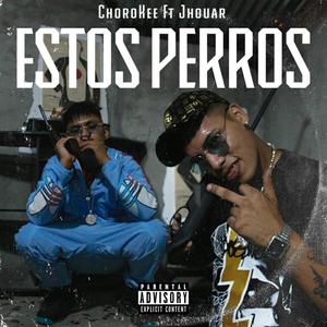 Estos Perros (feat. Jhouar) (Explicit)