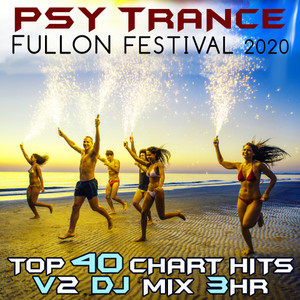 Psy Trance Fullon Festival 2020 Top 40 Chart Hits, Vol. 2 (Goa Doc 3Hr DJ Mix)