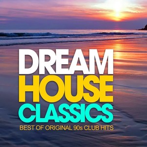 Dream House Classics (Best of 90s Club Hits)