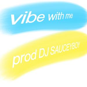 Vibe With Me (feat. DJ Sauceyboy) [Radio Edit] [Explicit]