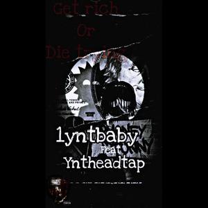 Get rich or die trying (feat. Yntheadtap) [Explicit]