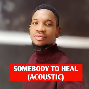Somebody to Heal (Acoustic)
