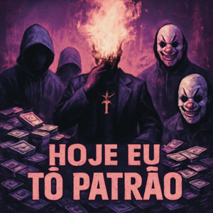 HOJE EU TÔ PATRÃO (Explicit)