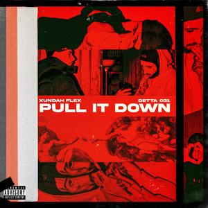 Pull It Down (feat. XUNDAH FLEX) [Explicit]