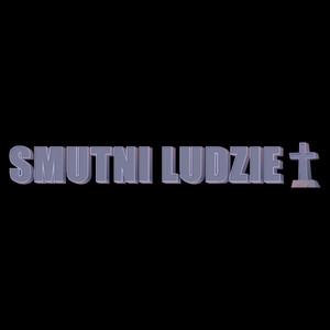 SMUTNI LUDZIE (Explicit)