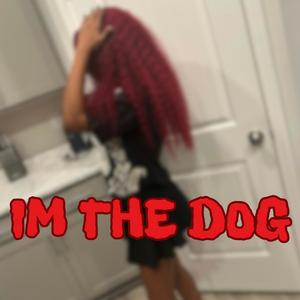 Im the Dog (Explicit)