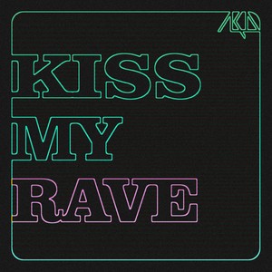 Kiss My Rave (Explicit)