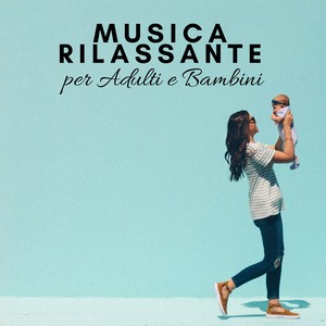 Musica Rilassante per Adulti e Bambini