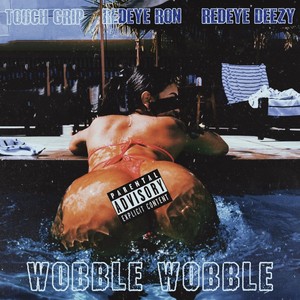 Wobble-Wobble (feat. REDEYE Ron & REDEYE Deezy) [Explicit]