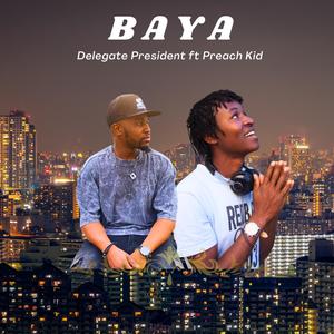 Baya (feat. Delegate President & Preach Kid)