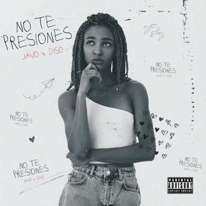 No Te Presiones (feat. Diso)