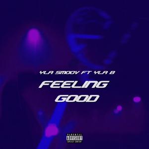 FEELING GOOD (feat. YLA SMOOV) [Explicit]