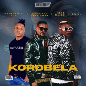 Korobela (feat. Blaq Major, Bless The Gentleman & Gwill)