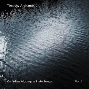 Canadian Algonquin Flute Songs, Vol. 1