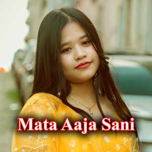 Mata Aaja Sani
