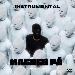 MASKEN PÅ (feat. BIG LATO) (INSTRUMENTAL)