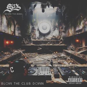 Blow The Club Down (Explicit)