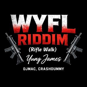 WYFL RIDDIM Rifle Walk Yung James DJMAC,CRASHDUMMY (feat. DJ MAC & Crash Dummy)
