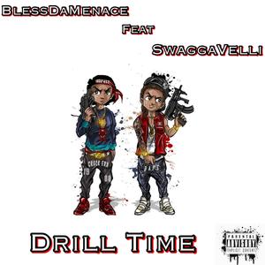 Drill Time (feat. Ble$$ Da Menace) (Explicit)