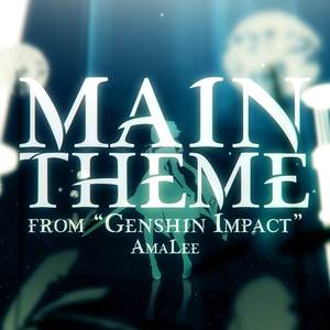 Main Theme (from "Genshin Impact") (AmaLee Ver.)