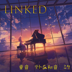 LINKed (feat. 初音ミク & 重音テト)封面