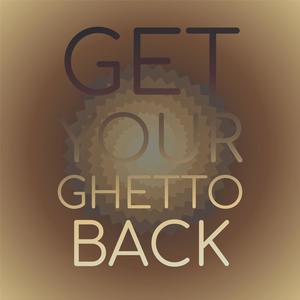 Get Your Ghetto Back