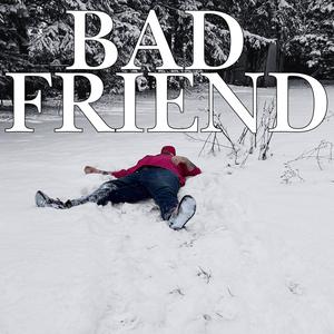 Bad Friend (Explicit)