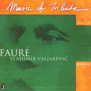 Piano Recital: Valjarevic, Vladimir - FAURE, G. / AUBERT, L. / LADMIRAULT, P. / ENESCU, G. / SCHMITT, F. / RAVEL, M. (Music of Tribute, Vol. 3: Faure)