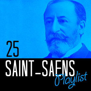 25 Saint-Saens Playlist