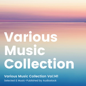 Various Music Collection Vol.141 -Selected & Music-Published by Audiostock-