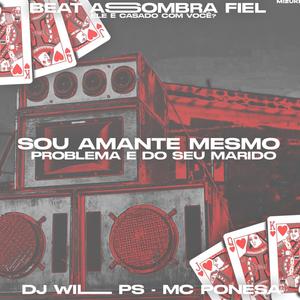 SOU AMANTE MESMO PROBLEMA É DO SEU MARIDO - ELE É CASADO COM VOCÊ SPEED UP (feat. MC PONESA) (Explicit)