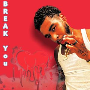 Break You (Explicit)