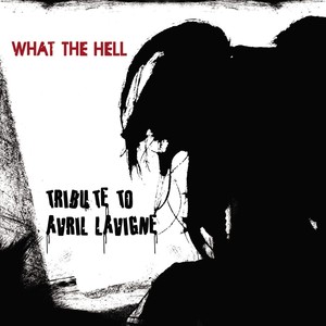 What The Hell (an Avril Lavigne Tribute)