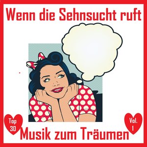 Top 30: Wenn die Sehnsucht ruft - Musik zum Träumen, Vol. 1