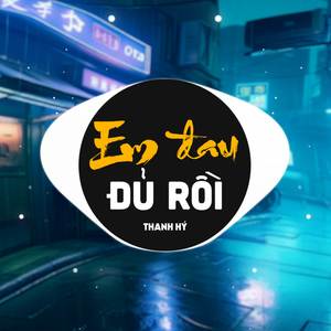Em Đau Đủ Rồi (Remix)
