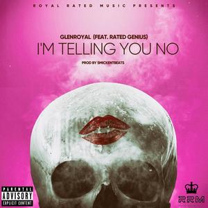 I'm Telling You No (feat. Rated Genius) [Explicit]