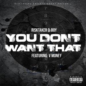 You dont want that(feat. V MONEY) (Explicit)