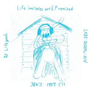 Life Imitates Art EP remixed