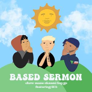BASED SERMON(feat. Lil B, BAYGO & oksami) (Explicit)