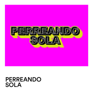 Perreando Sola (Explicit)