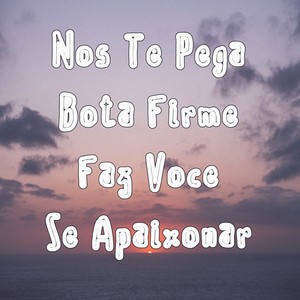 Nós Te Pega Bota Firme Faz Você Se Apaixonar (Explicit)